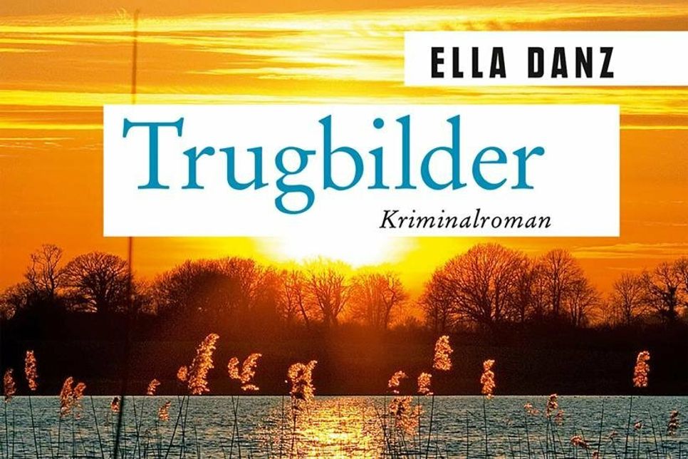 „Trugbilder“ ist der neue Kriminalroman der Autorin Ella Danz.