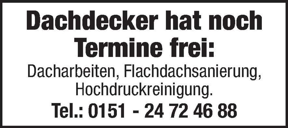 Dachdecker hat Termine frei